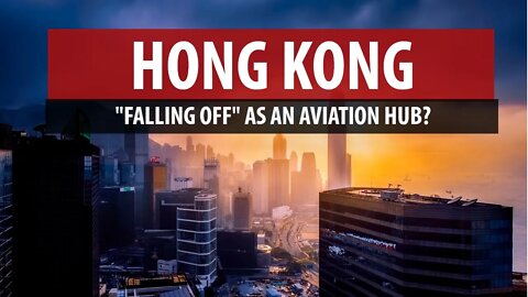 Hong Kong "Falling Off " as an Aviation Hub?