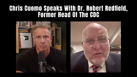 Chris Cuomo Speaks With Dr. Robert Redfield, Former Head Of The CDC