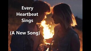 Every Heartbeat Sings (A New Song)