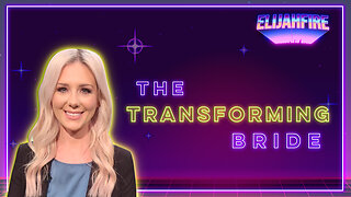 ElijahFire: Ep. 121 – KELSEY O’MALLEY "THE TRANSFORMING BRIDE"