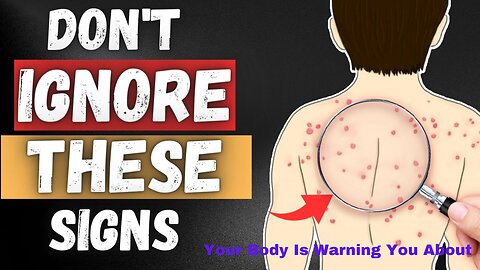 14 important body signs you shouldn't ignore.