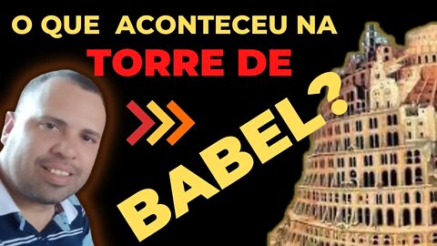 O que aconteceu na Torre de Babel? (Mizael Nogueira)