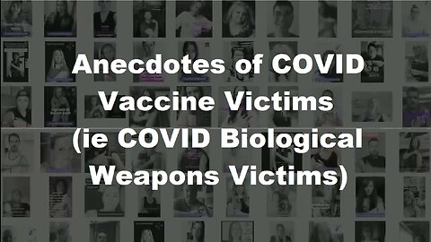 Covid Vaccines (ie Biological Weapons) Victims Anecdotals Documentary - December 2022