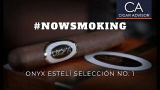 #NS: Onyx Esteli Seleccion No. 1 Cigar Review