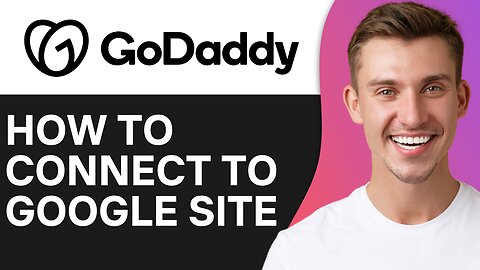 HOW TO CONNECT GODADDY DOMAIN TO GOOGLE SITE