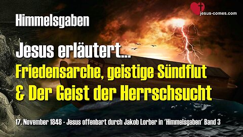 Friedensarche, geistige Sündflut und Herrschsucht ❤️ Jesus offenbart Himmelsgaben durch Jakob Lorber