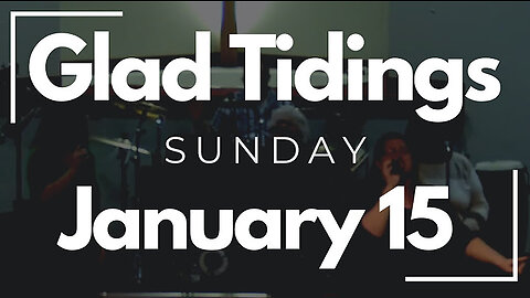 Glad Tidings Flint • Sunday Service • January 15,2023