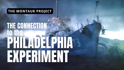 The Montauk Project & It's Macabre Connection to The Philadelphia Experiment