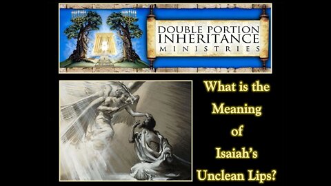 What Is the Meaning of Isaiah’s Unclean Lips?