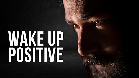 Wake Up Positive | The Growth Archive