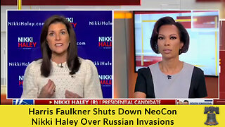 Harris Faulkner Shuts Down NeoCon Nikki Haley Over Russian Invasions