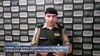 Crueldade: Homem, de 50 anos, suspeito de matar a esposa a facadas, em Matipó, é procurado pela PM