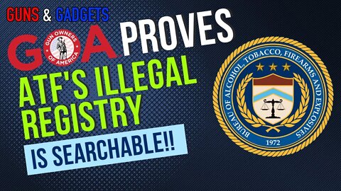 ATF Caught Red-Handed! Gun Owners of America Prooves ATF's Illegal Gun Registry Is Searchable