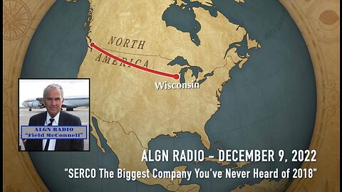 ALGN Radio: Dec 9, 2022 "SERCO - The Biggest Company You've Never Heard Of" - 2018