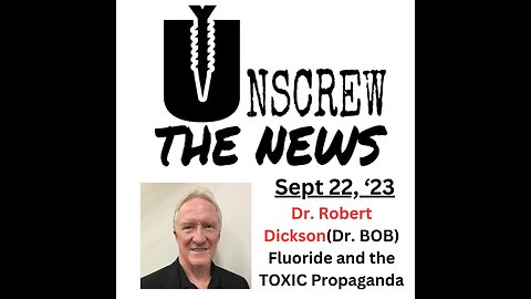 Dr. Robert Dickson(Bob), Fluoride and the TOXIC Propaganda