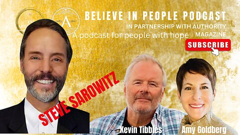 EP. 40: BELIEVE IN PEOPLE. Meet Steve Sarowitz