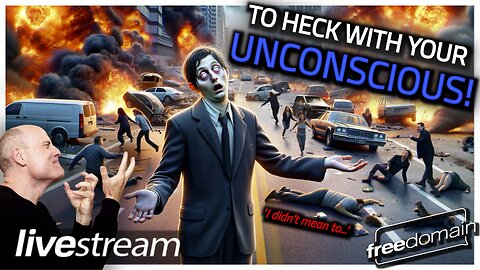 TO HECK WITH YOUR UNCONSCIOUS!
