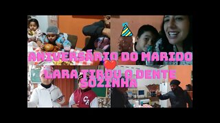 Aniversário do marido- Dia de surpresa- Lara tiro o dente sozinha 😱