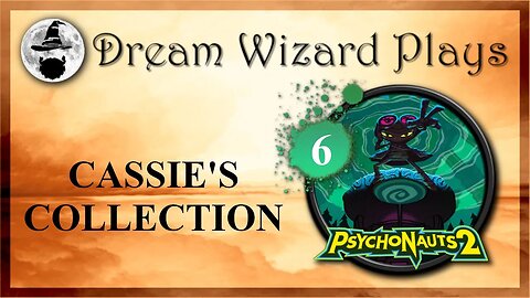 DWP 222 ~ Psychonauts 2 (2021) ~ [#6] “Cassie’s Collection