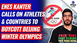 Enes Kanter Calls On Athletes & Countries To Boycott Beijing Winter Olympics