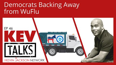 KevTalk Ep 46 - Democrats SNEAKING Away from WuFlu - The Kevin Jackson Network