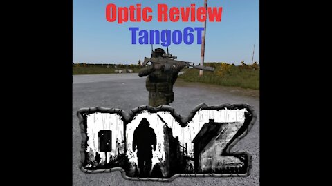 Dayz Review of the Tango6t Scope Ep 1 (Optic, scope, and sight review series)