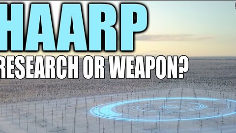HAARP - WEATHER WEAPON OR RESEARCH FACILITY?