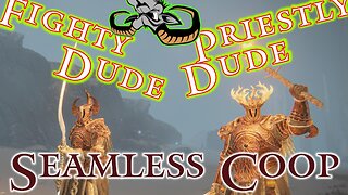 Elden Ring : The adventures of Fighty Dude and Priestly Dude - Seamless Coop - EP 2024-05-013