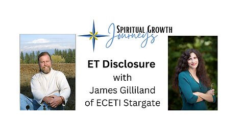 ET Disclosure with James Gilliland of ECETI Stargate