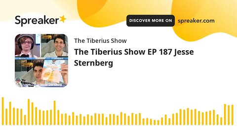 The Tiberius Show EP 187 Jesse Sternberg