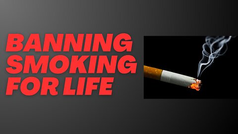 Banning smoking for life:News Review