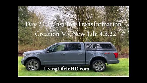 Day 23 Transition Transformation Creation My New Life 4.5.22