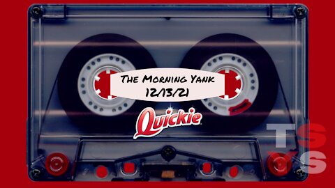 Morning Yank 'Quickie' 12/13/21