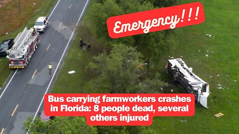 Bus carrying farmworkers crashes in Florida: 8 people dead, several others injured