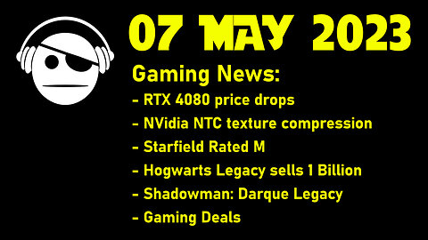 Gaming News | RTX 4080 price | NVidia NTC | Starfield | SW Jedi Survivor | Deals | 07 MAY 2023