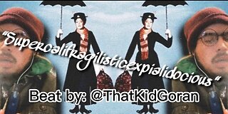 “Supercalifragilisticexpialidocious” -The Entitled (beat by: ThatKidGoran)