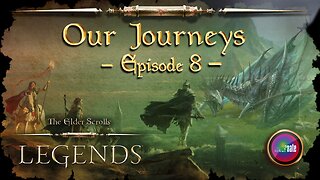 Elder Scrolls Legends: Our Journeys - Ep 8