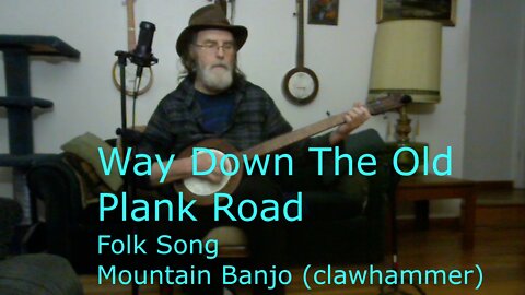 Way Down the Old Plank Road / Folk Song / Clawhammer Banjo