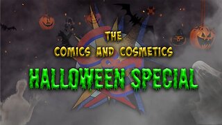 The Comics And Cosmetics Halloween Special