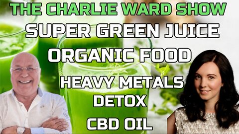 CBD OIL, HEAVY METALS, DETOX, SUPER GREEN JUICE, ORGANIC FOOD WITH ANNA RODGERS & CHARLIE WARD