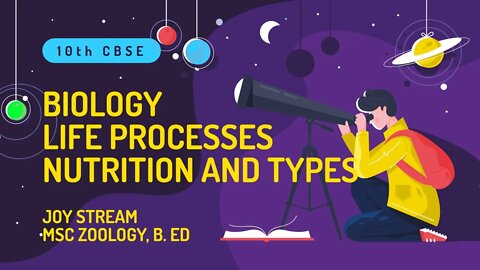 #3 Life Processes - Nutrition and Types | 10th CBSE Biology | 2021-2022 Syllabus | Joy Stream