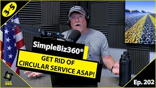 SimpleBiz360 Podcast - Episode #202: GET RID OF CIRCULAR SERVICE ASAP!