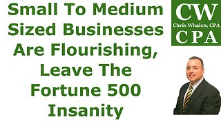 Podcast – Small To Medium Sized Businesses Are Flourishing, Leave The Fortune 500 Insanity Behind
