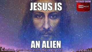 Jesus IS an Alien! (FES222) #FATENZO #BASED #CATHOLIC #SHOW