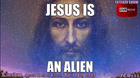 Jesus IS an Alien! (FES222) #FATENZO #BASED #CATHOLIC #SHOW