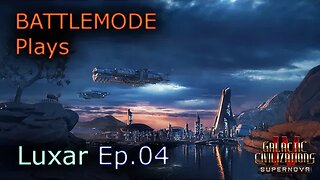 BATTLEMODE Plays | GalCiv4: Supernova | Luxar | Ep. 04 - Galactic Strategy & Politics