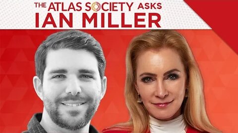 The Atlas Society Asks Ian Miller
