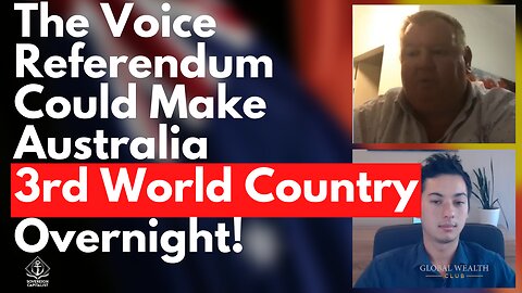 The Voice Referendum Could Make Australia a Third World Country Overnight!