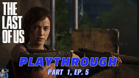 The Last of Us, Part 1 -5 (PC Playthrough)