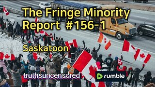 The Fringe Minority Report #156-1 National Citizens Inquiry Saskatoon